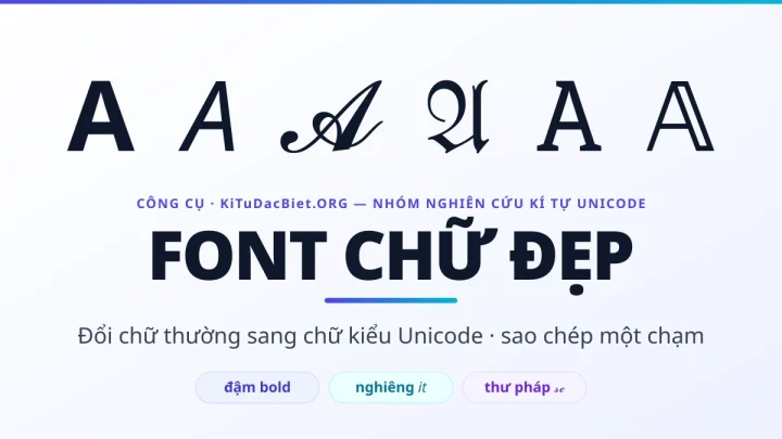 Font chữ đẹp — công cụ tạo chữ kiểu Unicode của KiTuDacBiet.ORG