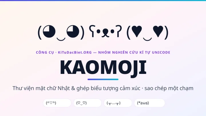 Kaomoji — thư viện mặt chữ Nhật và ghép biểu tượng cảm xúc của KiTuDacBiet.ORG