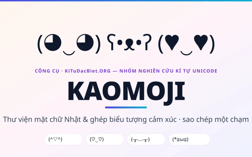 Kaomoji — thư viện mặt chữ Nhật và ghép biểu tượng cảm xúc của KiTuDacBiet.ORG