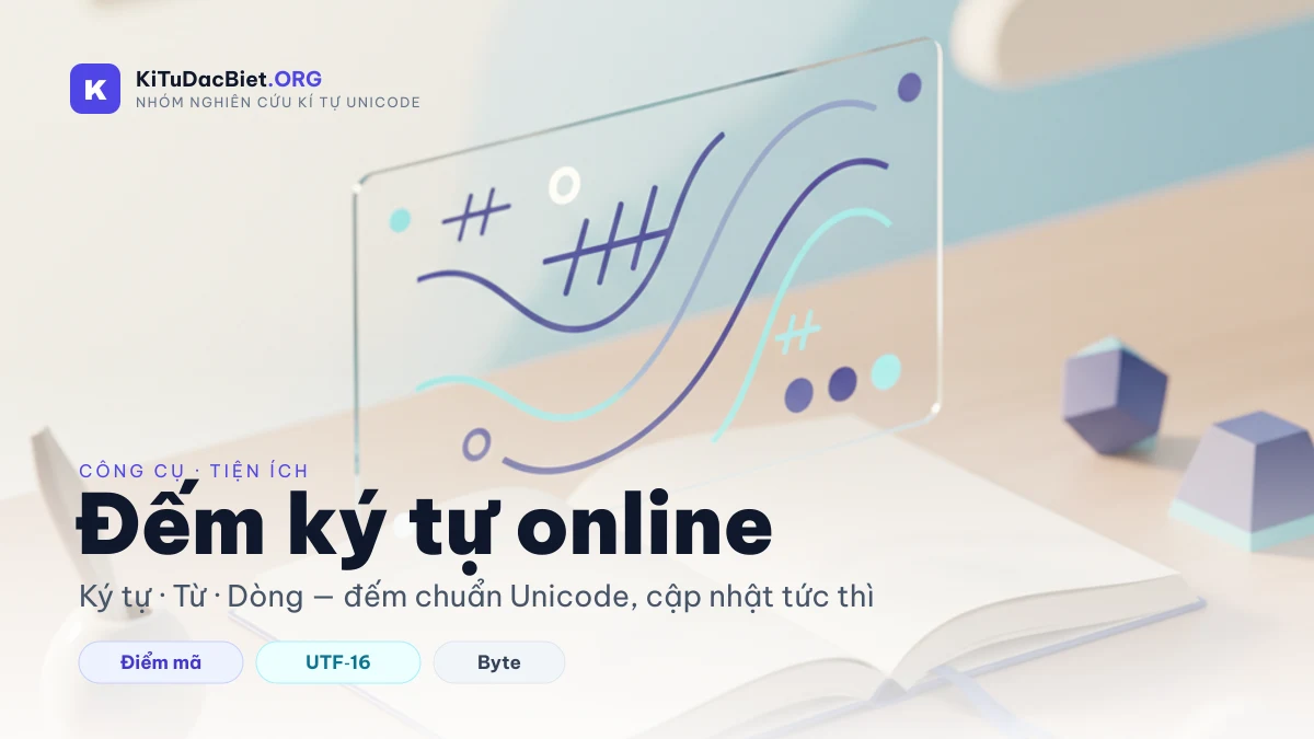 Đếm ký tự online — công cụ đếm ký tự, từ, dòng chuẩn Unicode