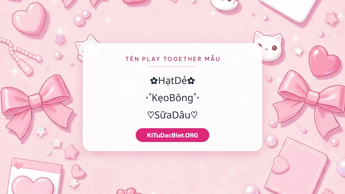 Tên Play Together cute ghép từ kí tự đặc biệt, mẫu chép sẵn