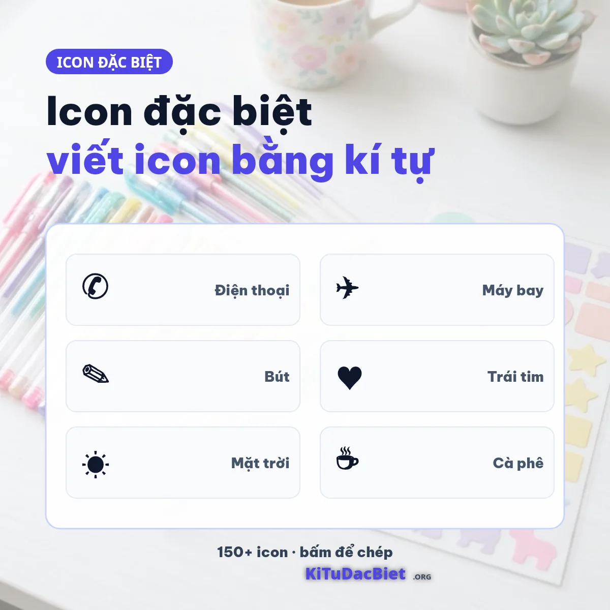 Icon đặc biệt ✆ ✈ ✎ ♥ ☀ ☕ viết bằng kí tự Unicode kèm tên và mã U+