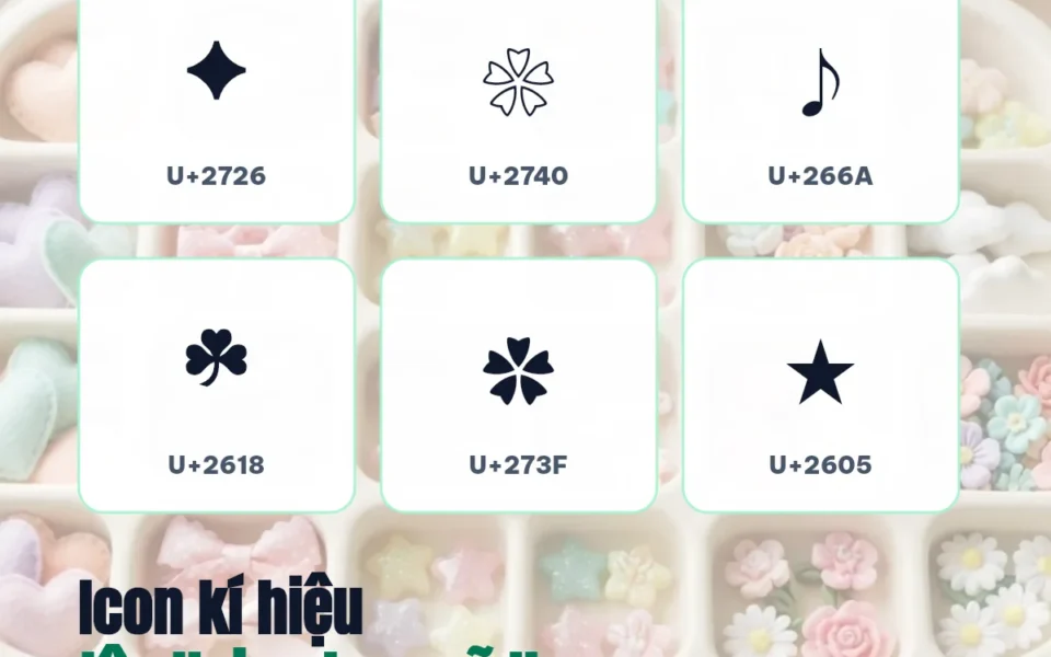 Icon kí hiệu ✦ ❀ ♪ ☘ ✿ ★ kèm tên Unicode và mã U+