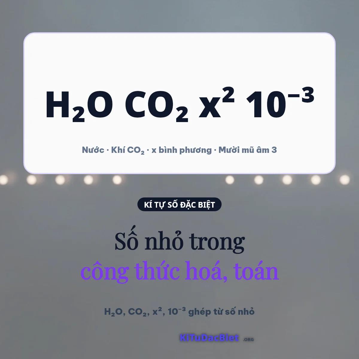 Số nhỏ trong công thức: H₂O CO₂ x² 10⁻³ ghép từ kí tự chỉ số trên và dưới